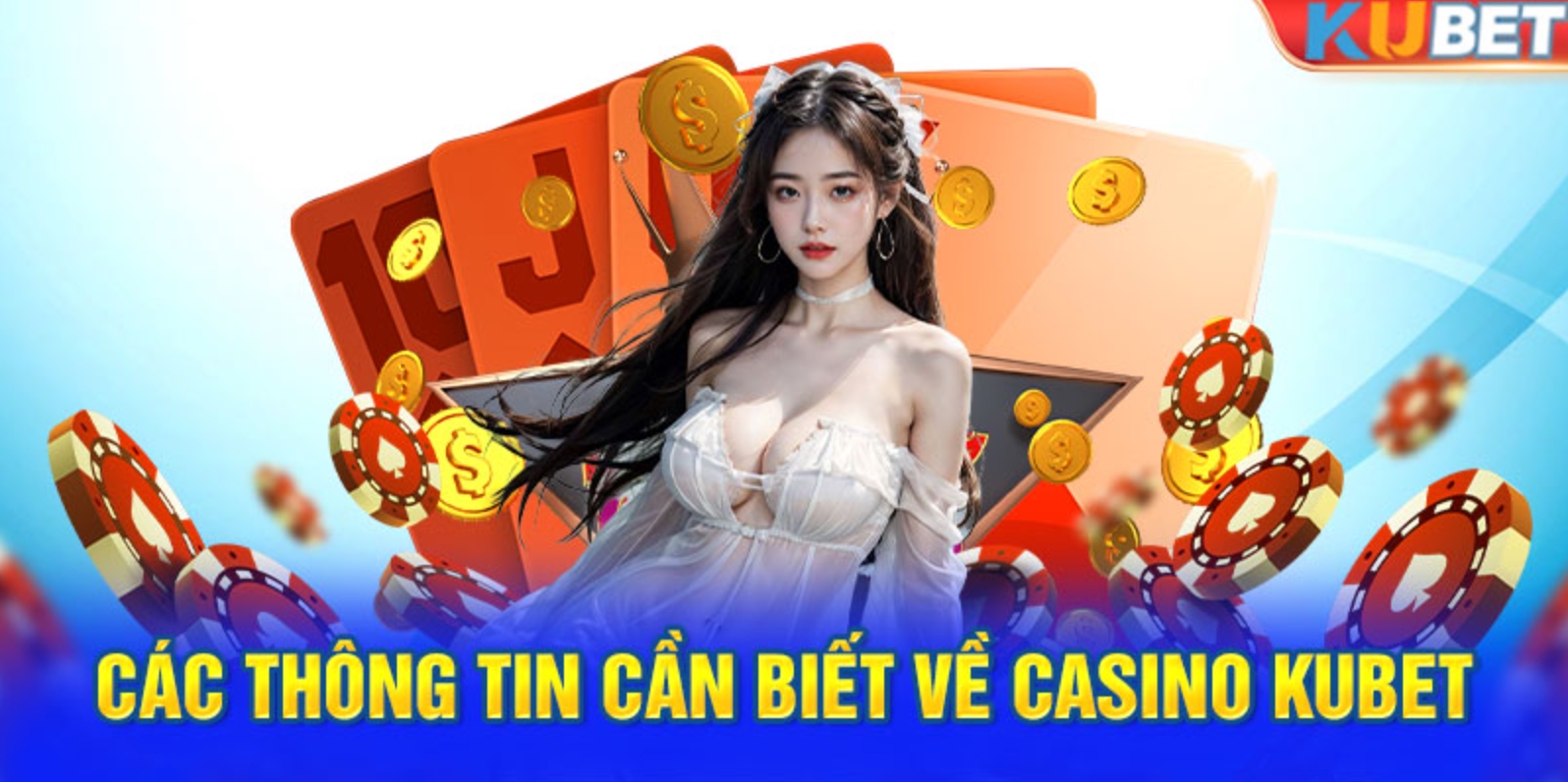 Các sản phẩm chủ chốt tại Casino Online Kubet